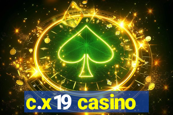 c.x19 casino